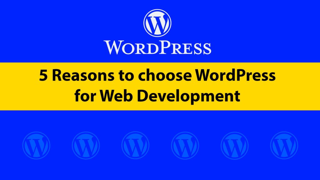 5 reasons to choose wordPress for web development