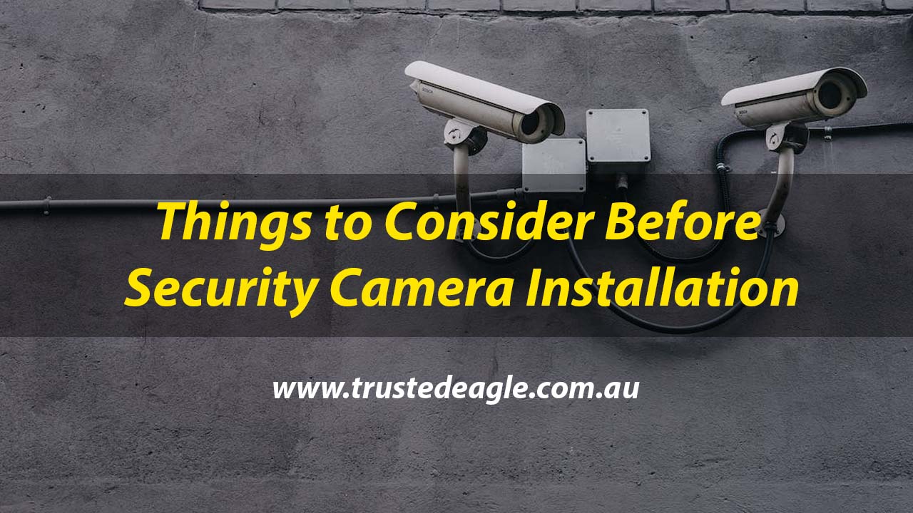 Important things to Consider Before Security Camera Installation